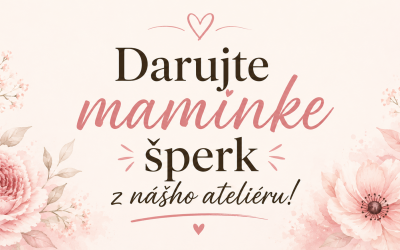 DARUJTE MAMINKE ŠPERK Z NÁŠHO ATELIÉRU! ❤️